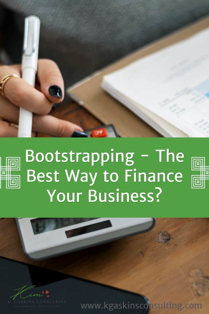 Bootstrapping - The Best Way To Finance Your Business? - K. Gaskins ...