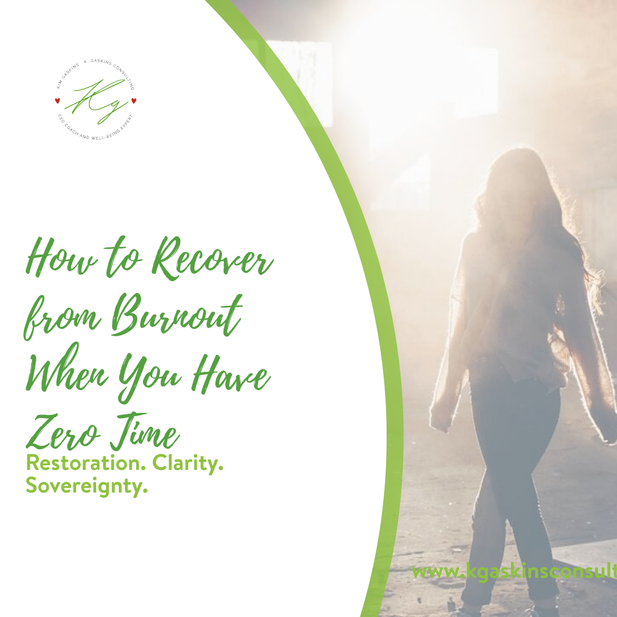 blog header graphic for K. Gaskins Consulting featuring the text "How to Recover from Burnout When You Have Zero Time" and "Restoration. Clarity. Sovereignty." A soft green accent curve frames a woman walking outdoors in warm, golden sunlight.