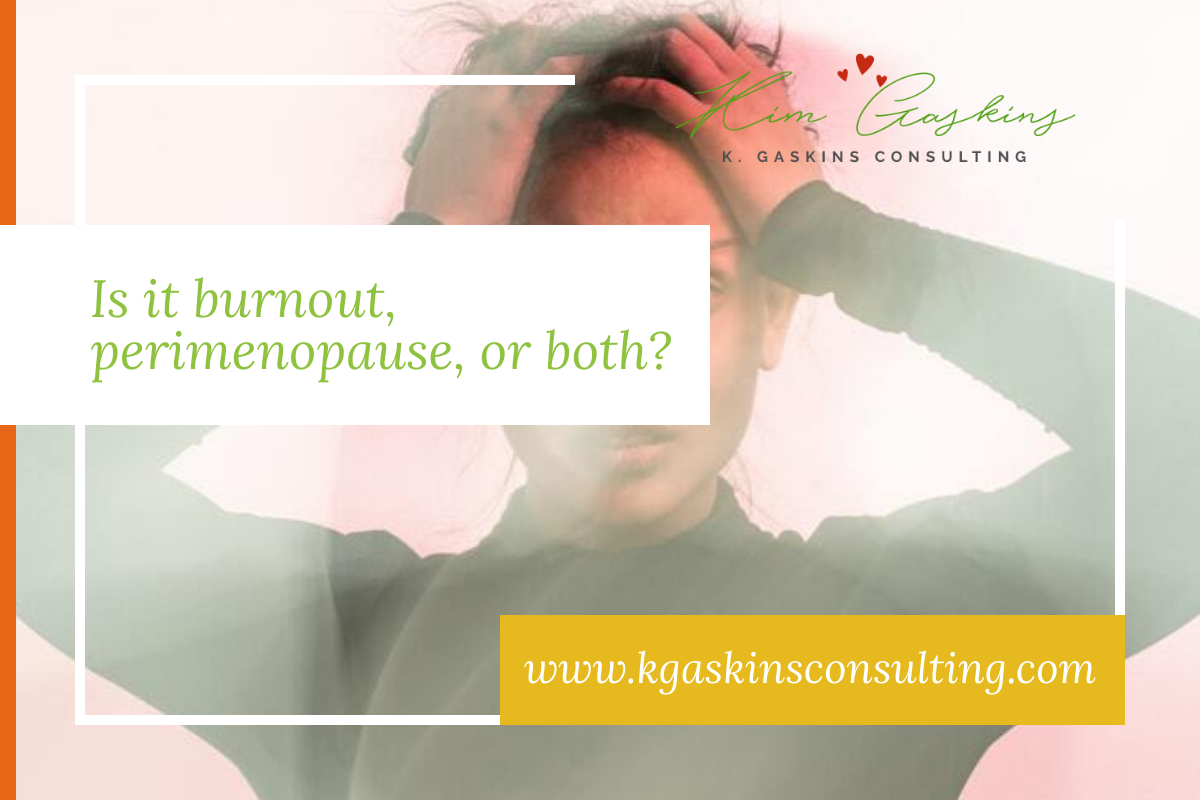Graphic for K. Gaskins Consulting blog post titled "Is it burnout, perimenopause, or both?" featuring a woman holding her head in frustration under a soft red filter, with a white banner for title text and a yellow branding banner displaying the website URL.